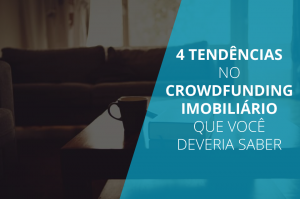 4-tendencias-crowdfunding-imobiliario-voce-deveria-saber