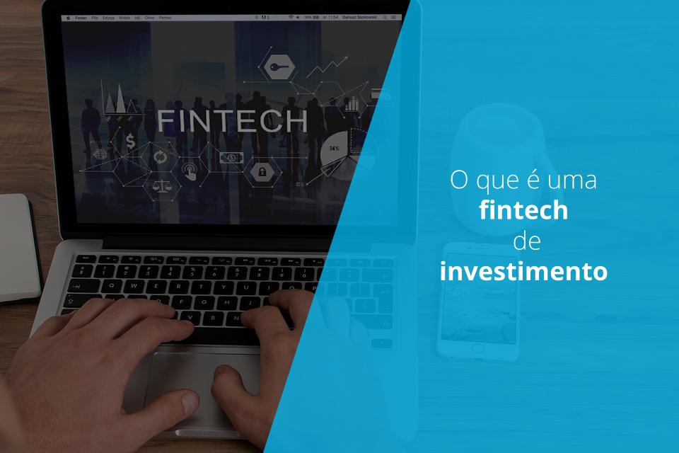 O que é uma fintech de investimento?